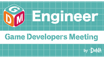 DeNAGame Developers Meeting Vol.46 Online319˳